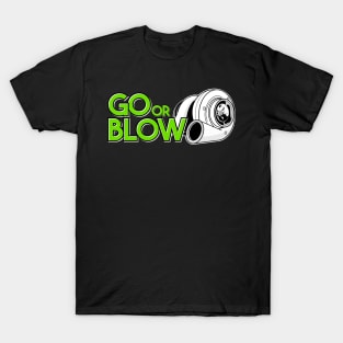 Go or Blow T-Shirt